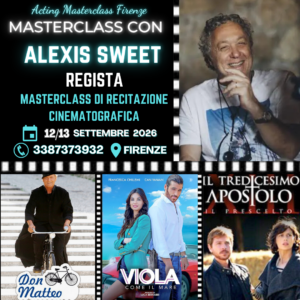 Masterclass di recitazionbe cinematografica con il regista Alexis Sweet a Firenze 12 e 13 settembre 2026